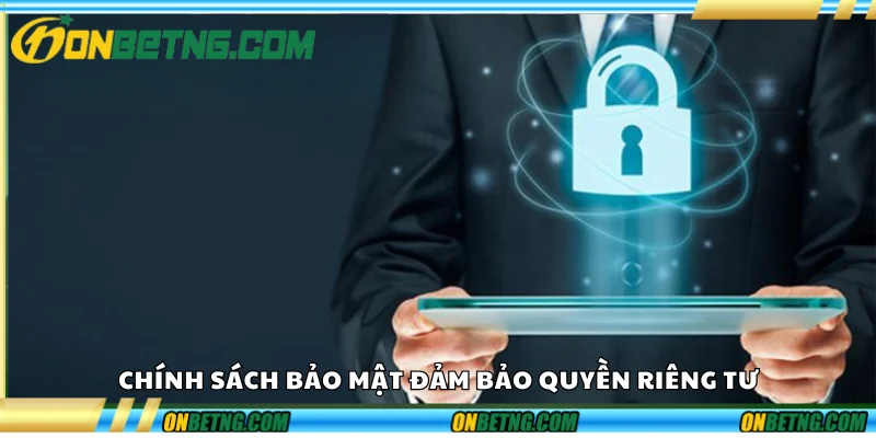 Chính sách bảo mật đảm bảo quyền riêng tư Chính sách bảo mật đảm bảo quyền riêng tư